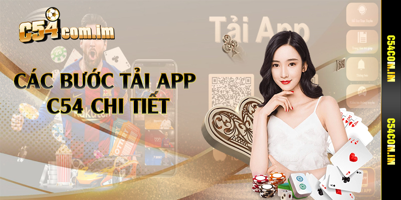 Các bước tải app C54 chi tiết