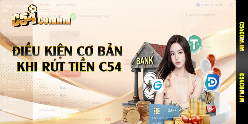 Điều kiện cơ bản khi rút tiền C54