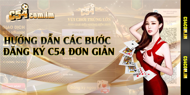 Hướng dẫn các bước đăng ký C54 đơn giản