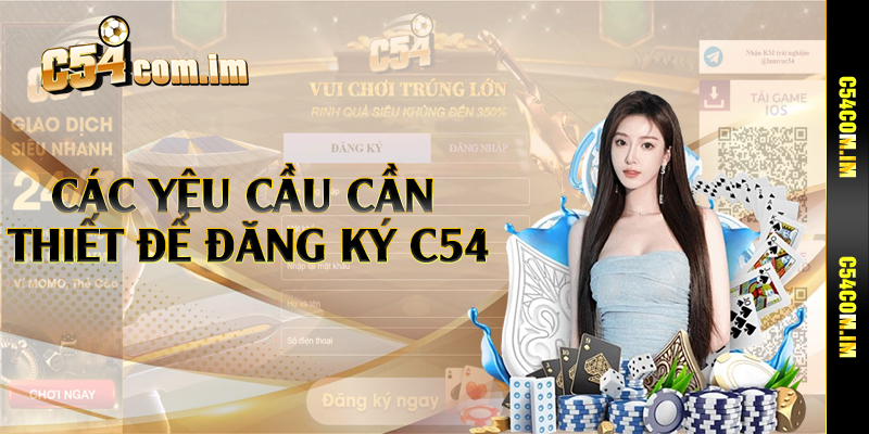 Các yêu cầu cần thiết để đăng ký C54